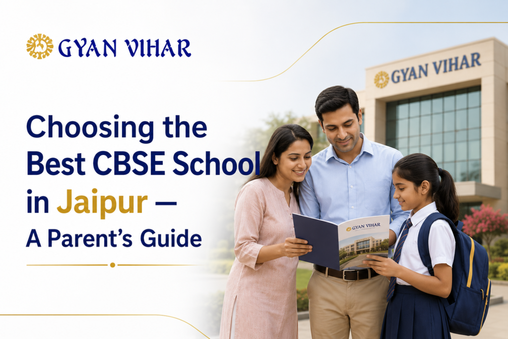 Choosing the Best CBSE School in Jaipur — A Parent's Guide