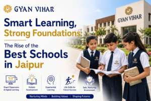 Smart Learning, Strong Foundations The Rise of the Best Schools in Jaipur
