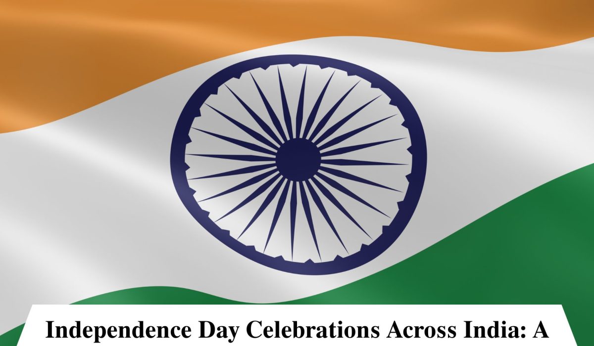 Independence Day Celebrations Across India: A Vibrant Display of Patriotism